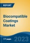 Biocompatible Coatings Market - Industry Size, Share, Trends, Opportunity, and Forecast, 2018-2028 - Product Image