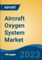 Aircraft Oxygen System Market - Industry Size, Share, Trends, Opportunity, and Forecast, 2018-2028 - Product Thumbnail Image