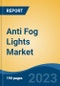 Anti Fog Lights Market - Industry Size, Share, Trends, Opportunity, and Forecast, 2018-2028 - Product Thumbnail Image