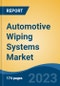 Automotive Wiping Systems Market - Industry Size, Share, Trends, Opportunity, and Forecast, 2018-2028 - Product Thumbnail Image