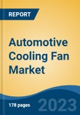 Automotive Cooling Fan Market - Industry Size, Share, Trends, Opportunity, and Forecast, 2018-2028- Product Image