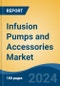 Infusion Pumps and Accessories Market - Global Industry Size, Share, Trends, Opportunity, and Forecast, 2019-2029F - Product Image