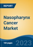 Nasopharynx Cancer Market - Industry Size, Share, Trends, Opportunity, and Forecast, 2018-2028- Product Image