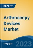 Arthroscopy Devices Market - Industry Size, Share, Trends, Opportunity, and Forecast, 2018-2028- Product Image