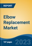 Elbow Replacement Market - Global Industry Size, Share, Trends, Opportunity, and Forecast, 2018-2028- Product Image