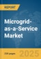 Microgrid-as-a-Service Market Report 2025 - Product Thumbnail Image