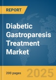 Diabetic Gastroparesis Treatment Market Report 2025- Product Image