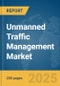 Unmanned Traffic Management Market Report 2025 - Product Image