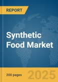 Synthetic Food Market Report 2025- Product Image