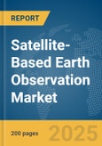 Satellite-Based Earth Observation Market Report 2025- Product Image