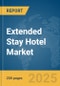 Extended Stay Hotel Market Report 2025 - Product Image