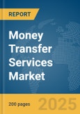 Money Transfer Services Market Report 2025- Product Image