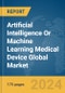 Artificial Intelligence Or Machine Learning (AI/ML) Medical Device Global Market Report 2024 - Product Image