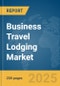 Business Travel Lodging Market Report 2025 - Product Image