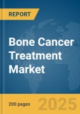 Bone Cancer Treatment Market Report 2025- Product Image