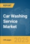 Car Washing Service Market Report 2025 - Product Thumbnail Image