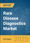 Rare Disease Diagnostics Market Report 2025 - Product Image