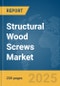 Structural Wood Screws Market Report 2025 - Product Thumbnail Image