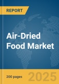 Air-Dried Food Market Report 2025- Product Image