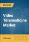 Video Telemedicine Market Report 2025 - Product Image