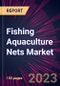 Fishing Aquaculture Nets Market 2024-2028 - Product Thumbnail Image