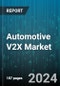 Automotive V2X Market by Communication Type, Connectivity, Offering, Vehicle Type - Global Forecast 2025-2030 - Product Image