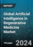 Global Artificial Intelligence in Regenerative Medicine Market by Technology (Computer Vision, Context-Aware Computing, Machine Learning), Offering (Hardware, Services, Software), Application, End-User - Forecast 2024-2030- Product Image