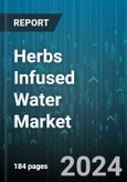 Herbs Infused Water Market by Herb Type, Type, Distribution, End-Use - Global Forecast 2025-2030- Product Image