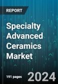 Specialty Advanced Ceramics Market by Material, Type, Processing Method, End-User - Global Forecast 2025-2030- Product Image