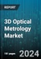 3D Optical Metrology Market by Type, Component, Industry, Application - Global Forecast 2025-2030 - Product Image