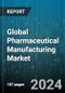 Global Pharmaceutical Manufacturing Market by Formulation (Capsules, Injectable, Powders), Drug Development Type (In-House, Outsource), Route of Administration, Drugs, Age Group, Distribution Channel, Therapy Area - Forecast 2024-2030 - Product Image