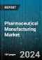 Pharmaceutical Manufacturing Market by Formulation, Drug Development Type, Route of Administration, Drugs, Age Group, Distribution Channel, Therapy Area - Global Forecast 2025-2030 - Product Thumbnail Image