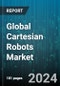 Global Cartesian Robots Market by Type (2X-2Y-Z Series, 2X-Y-Z Series, XY-X Series), Application (CNC Machining & 3D Printing, Loading & Unloading Workpiece, Palletizing & Handling), End-User - Forecast 2024-2030 - Product Image