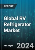Global RV Refrigerator Market by Type (Absorption Refrigerators, Compressor Refrigerators), Size (4-cubic Feet, 6-cubic Feet, 8-cubic Feet), Power Source, Door Type, Distribution Channel - Forecast 2024-2030- Product Image