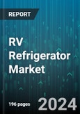 RV Refrigerator Market by Type, Size, Power Source, Door Type, Distribution Channel - Global Forecast 2025-2030- Product Image