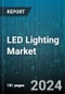 LED Lighting Market by Product, Installation, Application, Sales Channel, End Use - Global Forecast 2025-2030 - Product Thumbnail Image