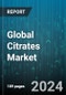 Global Citrates Market by Type (Calcium Citrate, Magnesium Citrate, Potassium Citrate), Form (Liquid, Powder), End-Use - Forecast 2024-2030 - Product Image