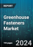 Greenhouse Fasteners Market by Product Type, Greenhouse Type, Sales Channel, Crop Type, End-use - Global Forecast 2025-2030- Product Image