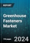 Greenhouse Fasteners Market by Product Type, Greenhouse Type, Sales Channel, Crop Type, End-use - Global Forecast 2025-2030 - Product Thumbnail Image