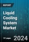 Liquid Cooling System Market by Type, Services, Type of Cooling Solution, Cooling Method, End-Use - Global Forecast 2025-2030 - Product Thumbnail Image