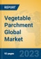 Vegetable Parchment Global Market Insights 2023, Analysis and Forecast to 2028, by Manufacturers, Regions, Technology, Product Type - Product Image