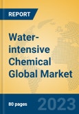 Water-intensive Chemical Global Market Insights 2023, Analysis and Forecast to 2028, by Manufacturers, Regions, Technology, Product Type- Product Image