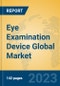 Eye Examination Device Global Market Insights 2023, Analysis and Forecast to 2028, by Manufacturers, Regions, Technology, Application, Product Type - Product Thumbnail Image