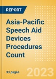 Asia-Pacific (APAC) Speech Aid Devices Procedures Count by Segments and Forecast to 2030- Product Image