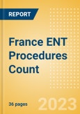 France ENT Procedures Count by Segments and Forecast to 2030- Product Image