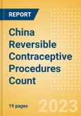 China Reversible Contraceptive Procedures Count by Segments and Forecast to 2030- Product Image