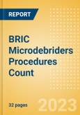 BRIC Microdebriders Procedures Count by Segments and Forecast to 2030- Product Image