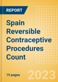 Spain Reversible Contraceptive Procedures Count by Segments and Forecast to 2030- Product Image