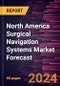 North America Surgical Navigation Systems Market Forecast to 2030 - Regional Analysis - by Type, Application, and End User - Product Image