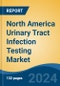 North America Urinary Tract Infection Testing Market, Competition, Forecast & Opportunities, 2018-2028 - Product Image